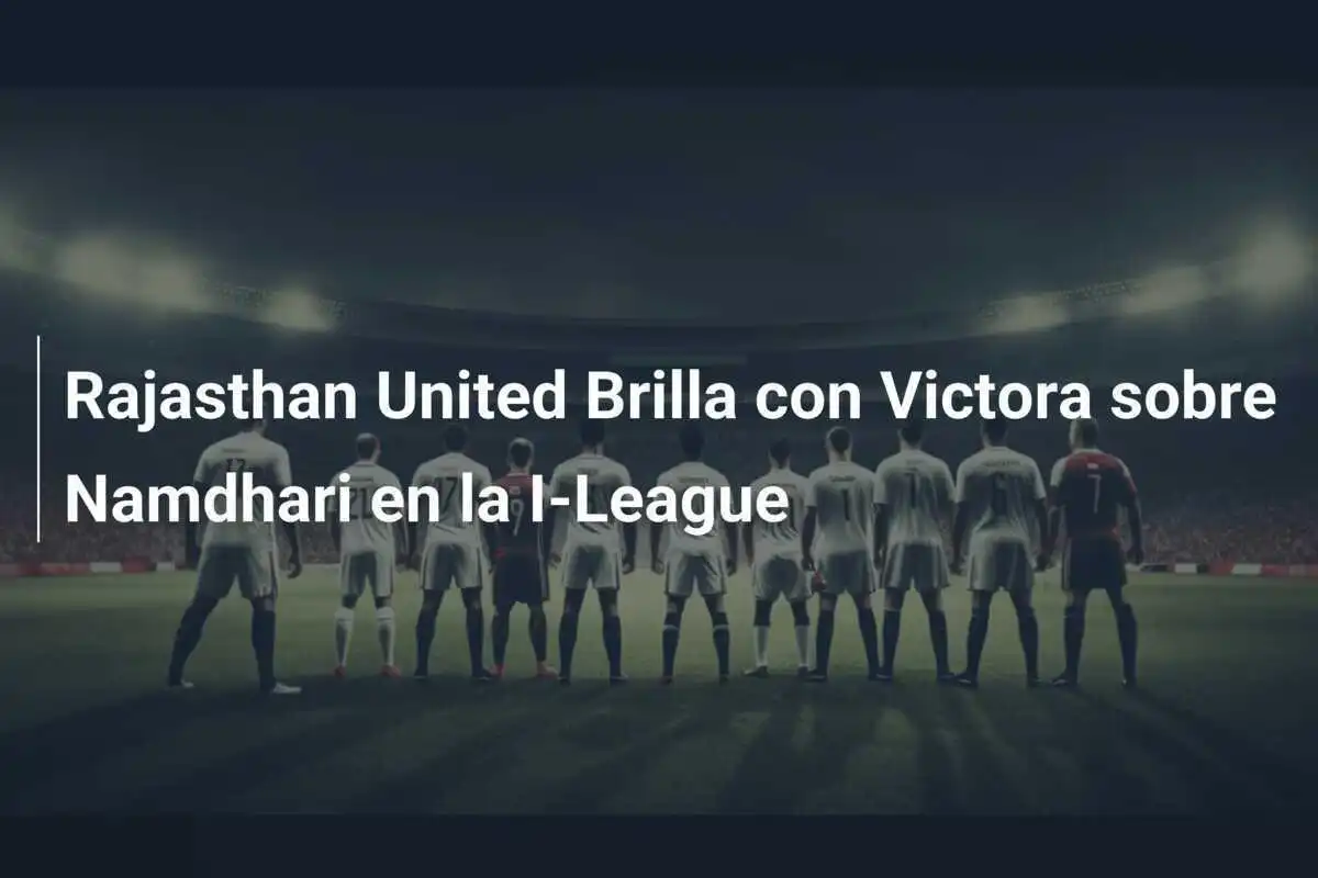 Rajasthan United Brilla con Victora sobre Namdhari en la I-League
