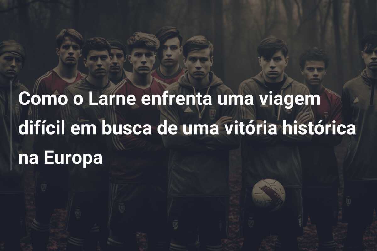 Como o Larne enfrenta uma viagem difícil em busca de uma vitória histórica na Europa