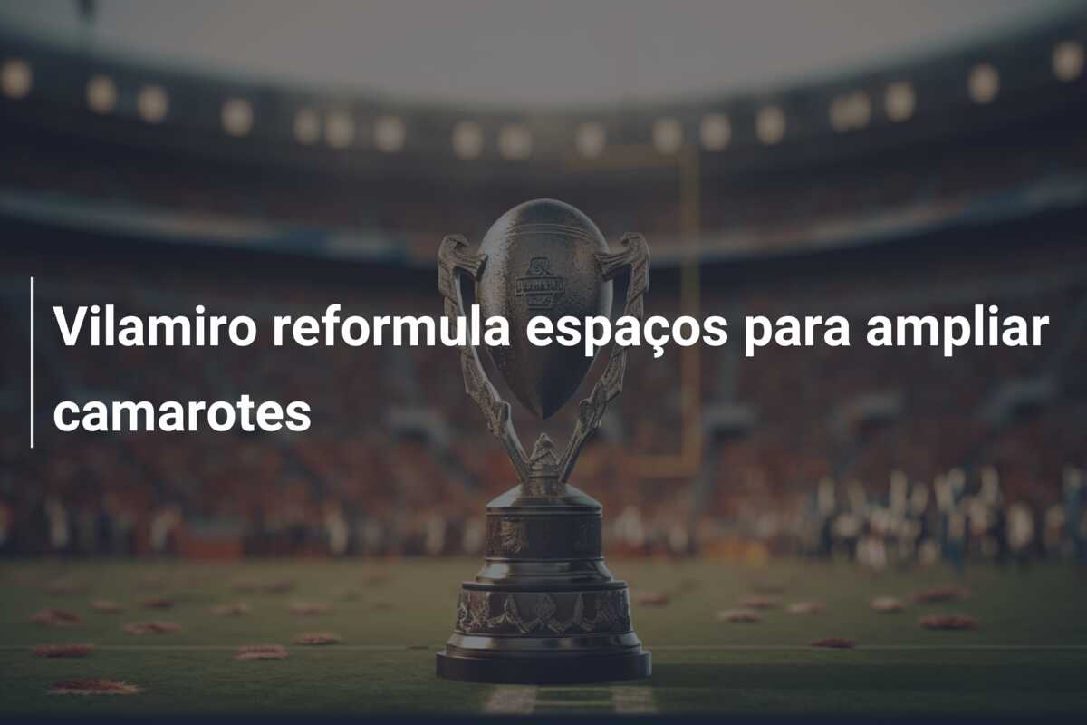 Vilamiro reformula espaços para ampliar camarotes
