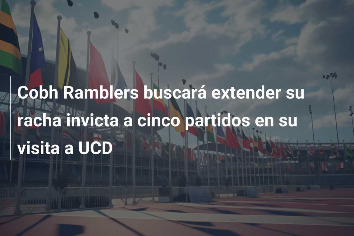 Cobh Ramblers buscará extender su racha invicta a cinco partidos en su visita a UCD