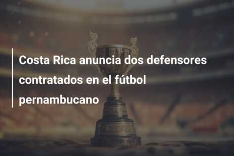 Costa Rica anuncia dos defensores contratados en el fútbol pernambucano