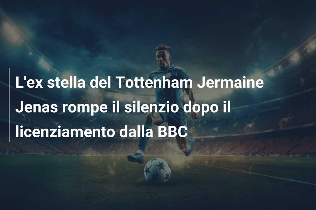 L’ex stella del Tottenham Jermaine Jenas rompe il silenzio dopo il licenziamento dalla BBC