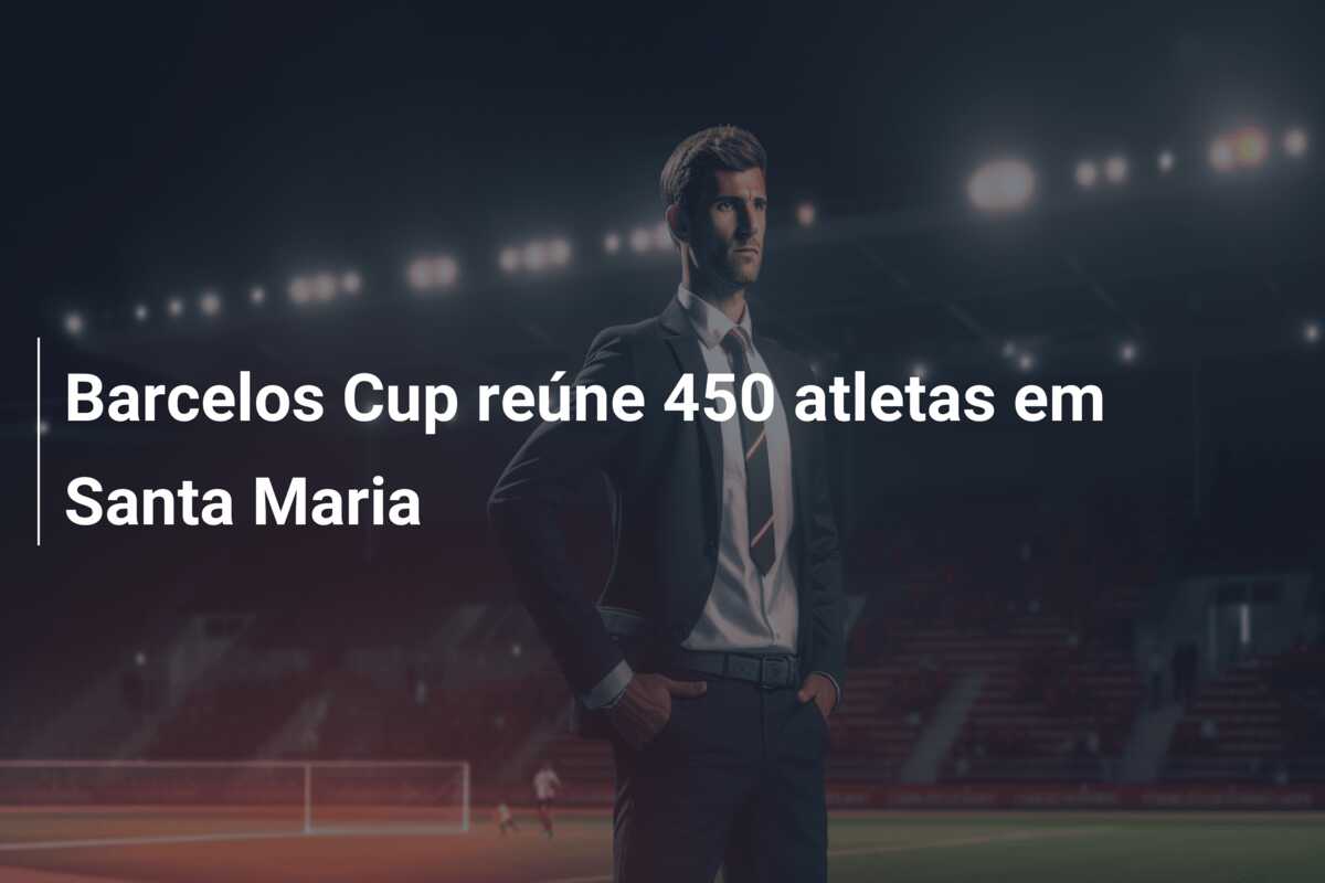 Barcelos Cup reúne 450 atletas em Santa Maria