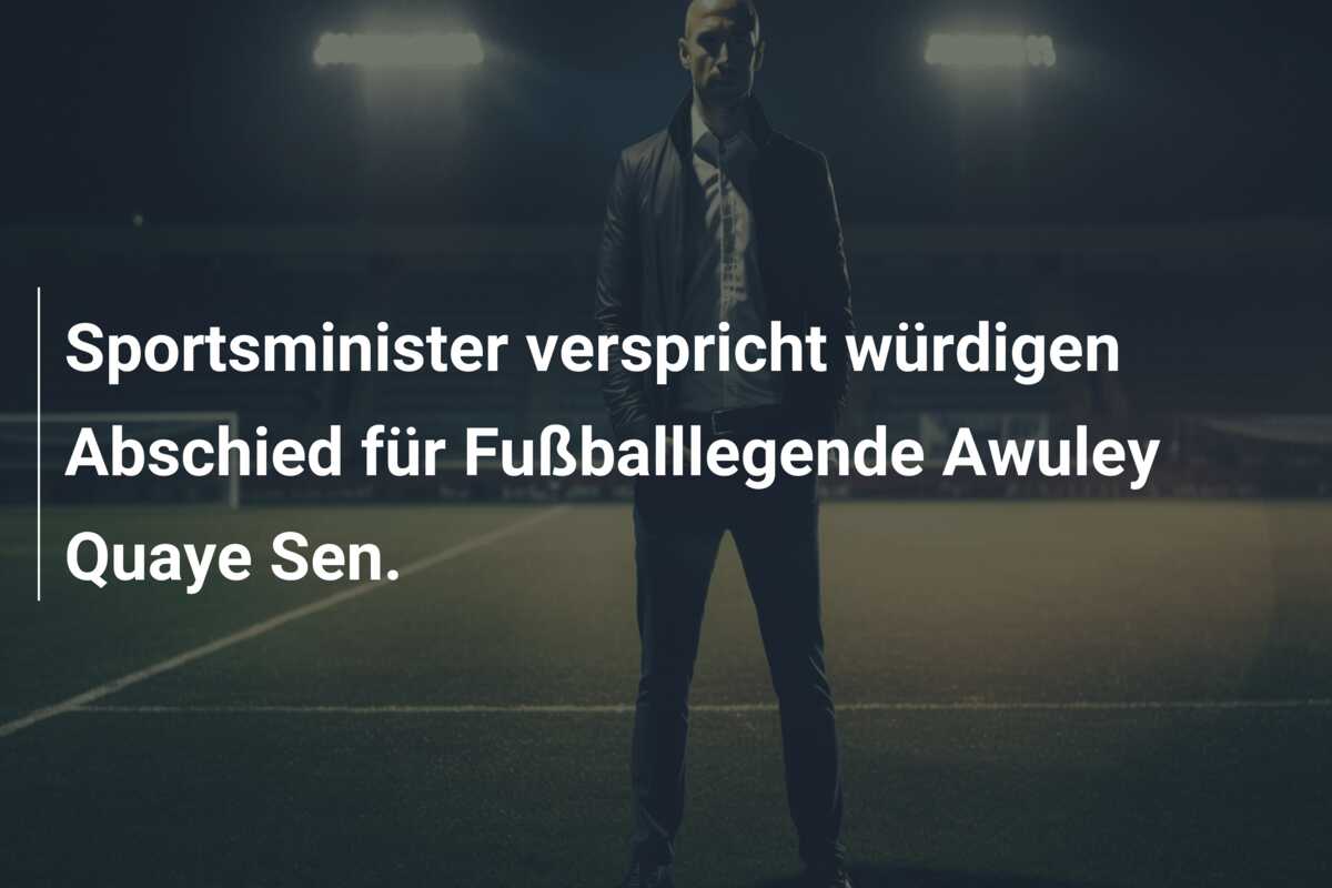 Sportsminister verspricht würdigen Abschied für Fußballlegende Awuley Quaye Sen.