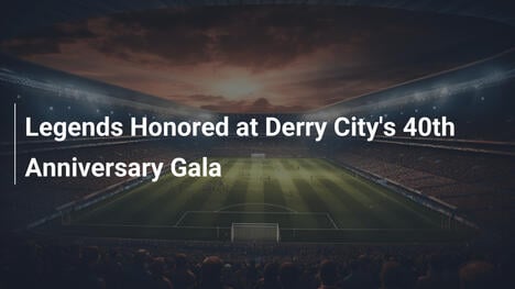 Legenden geehrt bei Derry Citys 40. Jubiläumsgala