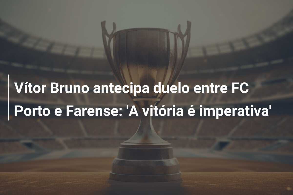 Vítor Bruno antecipa duelo entre FC Porto e Farense: 'A vitória é imperativa'