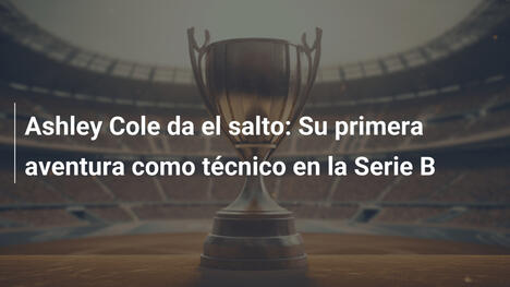 Ashley Cole da el salto: Su primera aventura como técnico en la Serie B