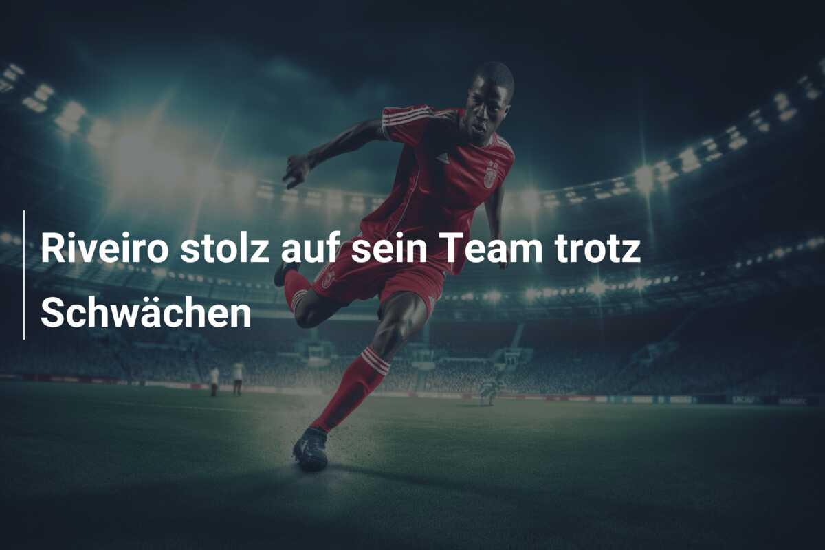 Riveiro stolz auf sein Team trotz Schwächen