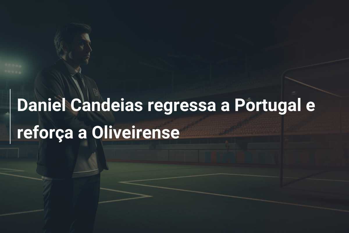 Daniel Candeias regressa a Portugal e reforça a Oliveirense