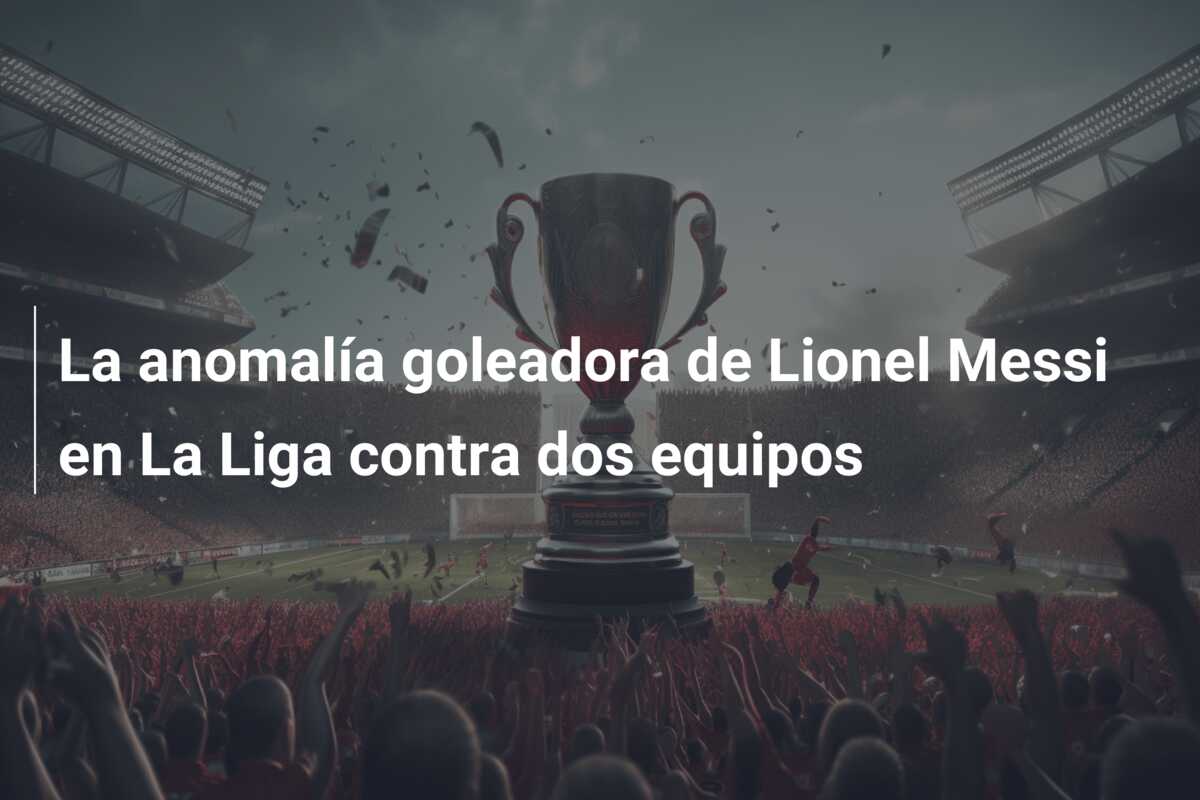 La anomalía goleadora de Lionel Messi en La Liga contra dos equipos