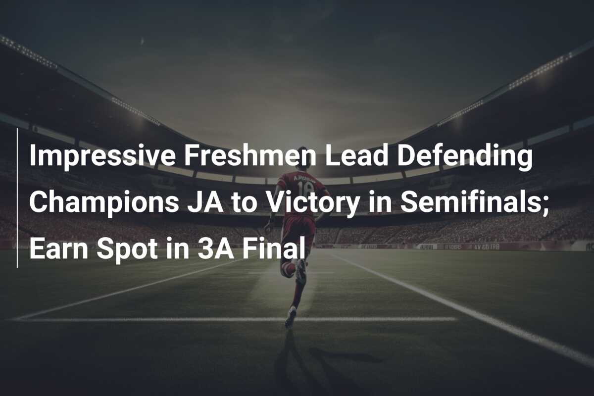 Impressive Freshmen Lead Defending Champions JA to Victory in ...