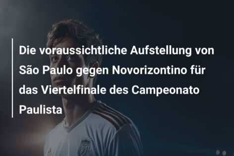 Die voraussichtliche Aufstellung von São Paulo gegen Novorizontino für das Viertelfinale des Campeonato Paulista