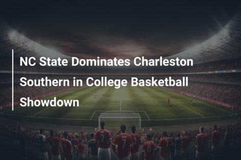 NC State Dominates Charleston Southern in College Basketball Showdown