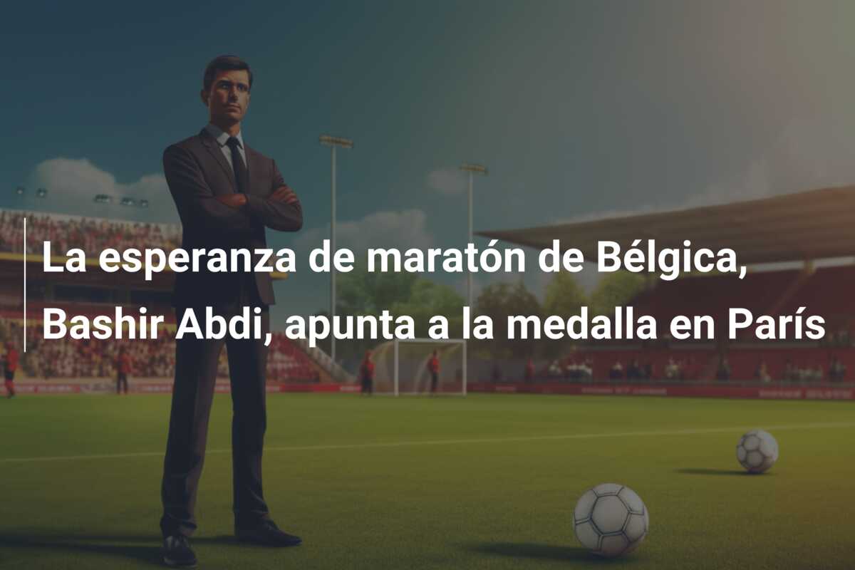 La esperanza de maratón de Bélgica, Bashir Abdi, apunta a la medalla en París