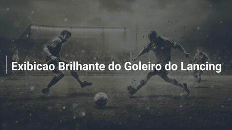 Exibicao Brilhante do Goleiro do Lancing