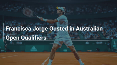 Francisca Jorge scheidet in den Australian Open Qualifikationen aus