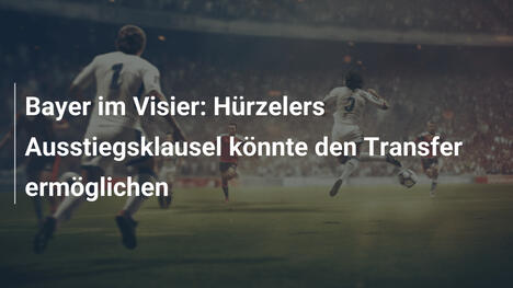 Bayer im Visier: Hürzelers Ausstiegsklausel könnte den Transfer ermöglichen