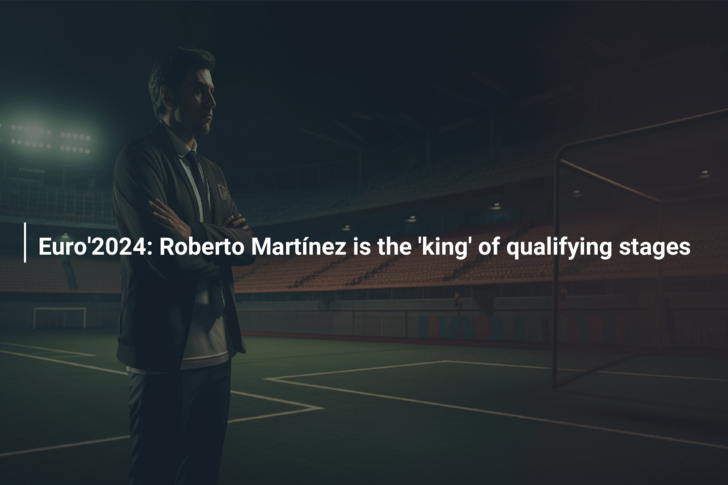 Euro’2024: Roberto Martínez is the ‘king’ of qualifying stages