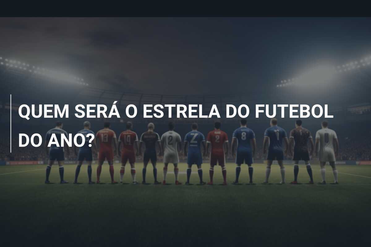 QUEM SERÁ O ESTRELA DO FUTEBOL DO ANO?