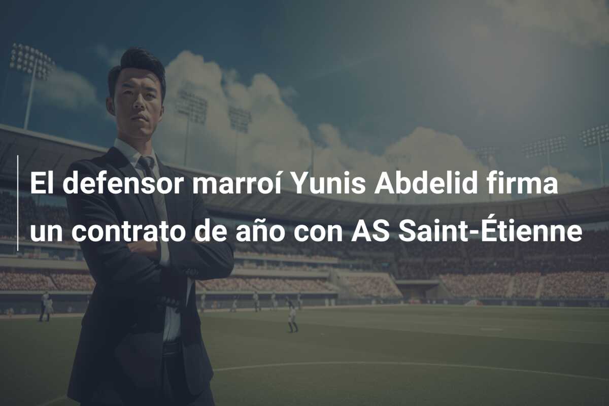 El defensor marroí Yunis Abdelid firma un contrato de año con AS Saint-Étienne