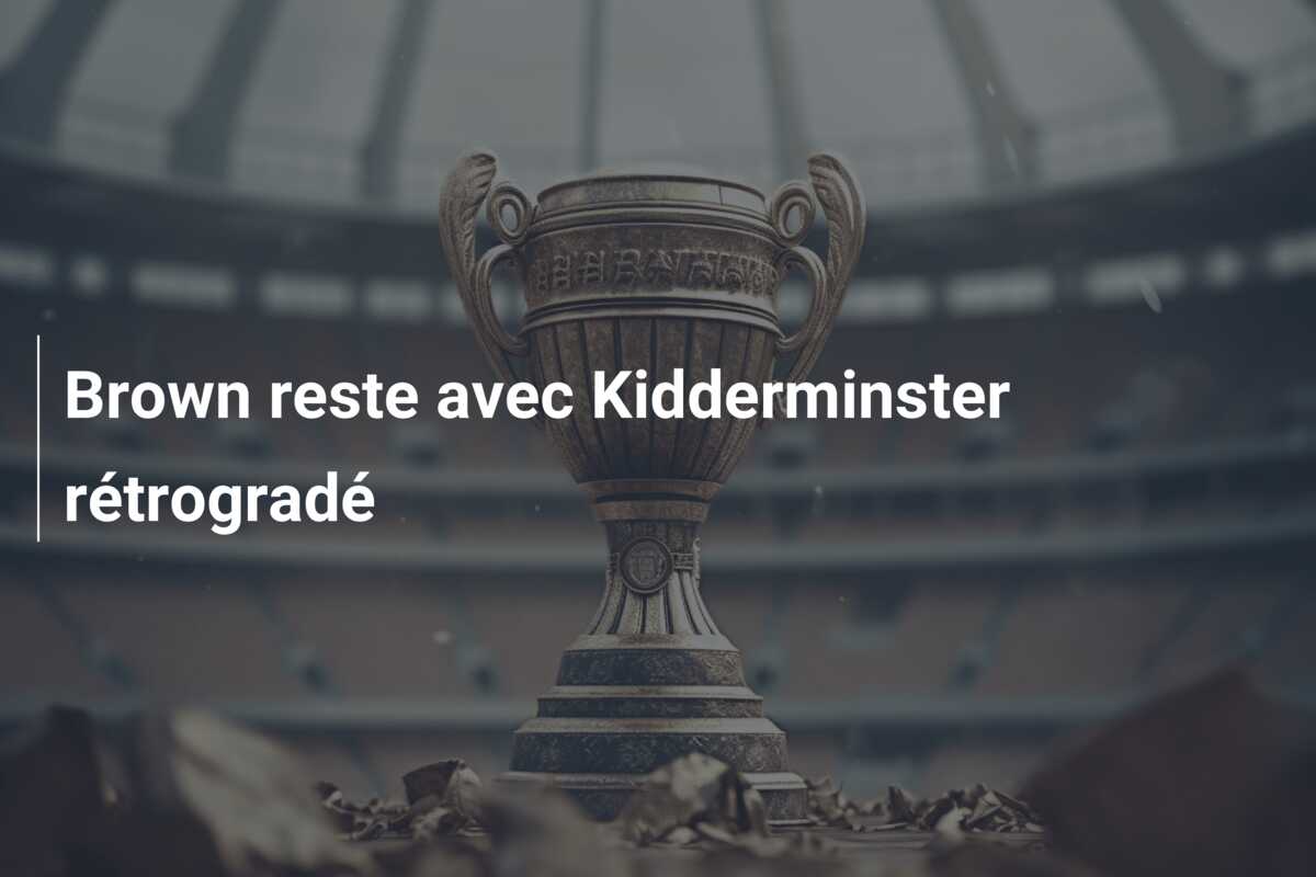 Brown reste avec Kidderminster rétrogradé
