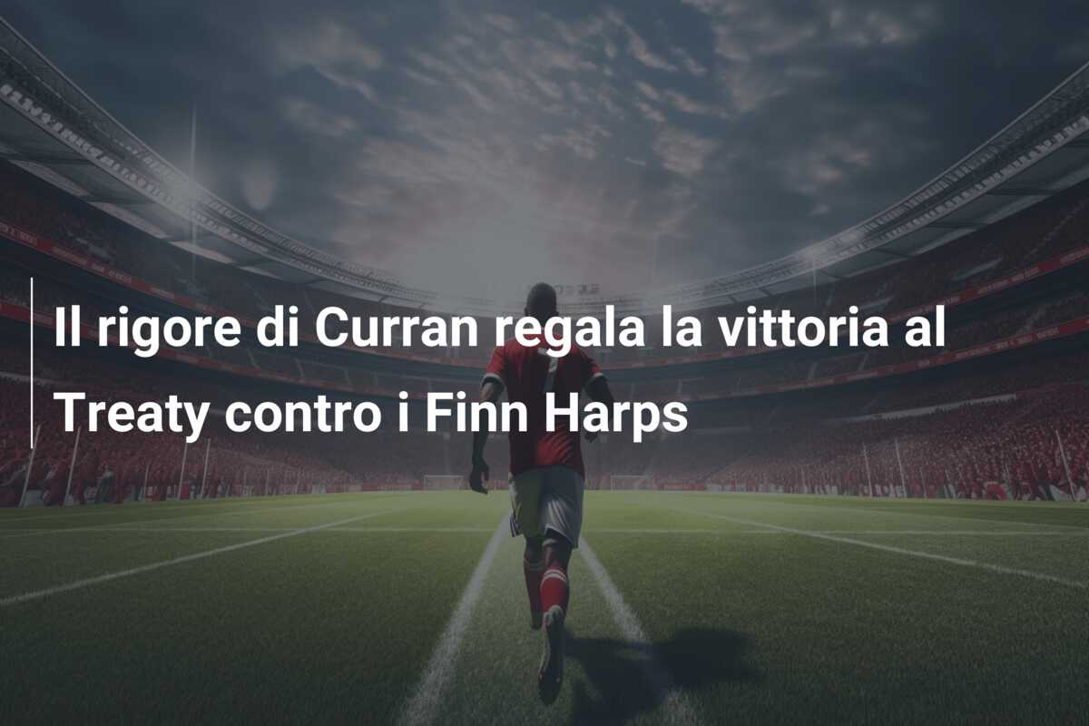 Il rigore di Curran regala la vittoria al Treaty contro i Finn Harps