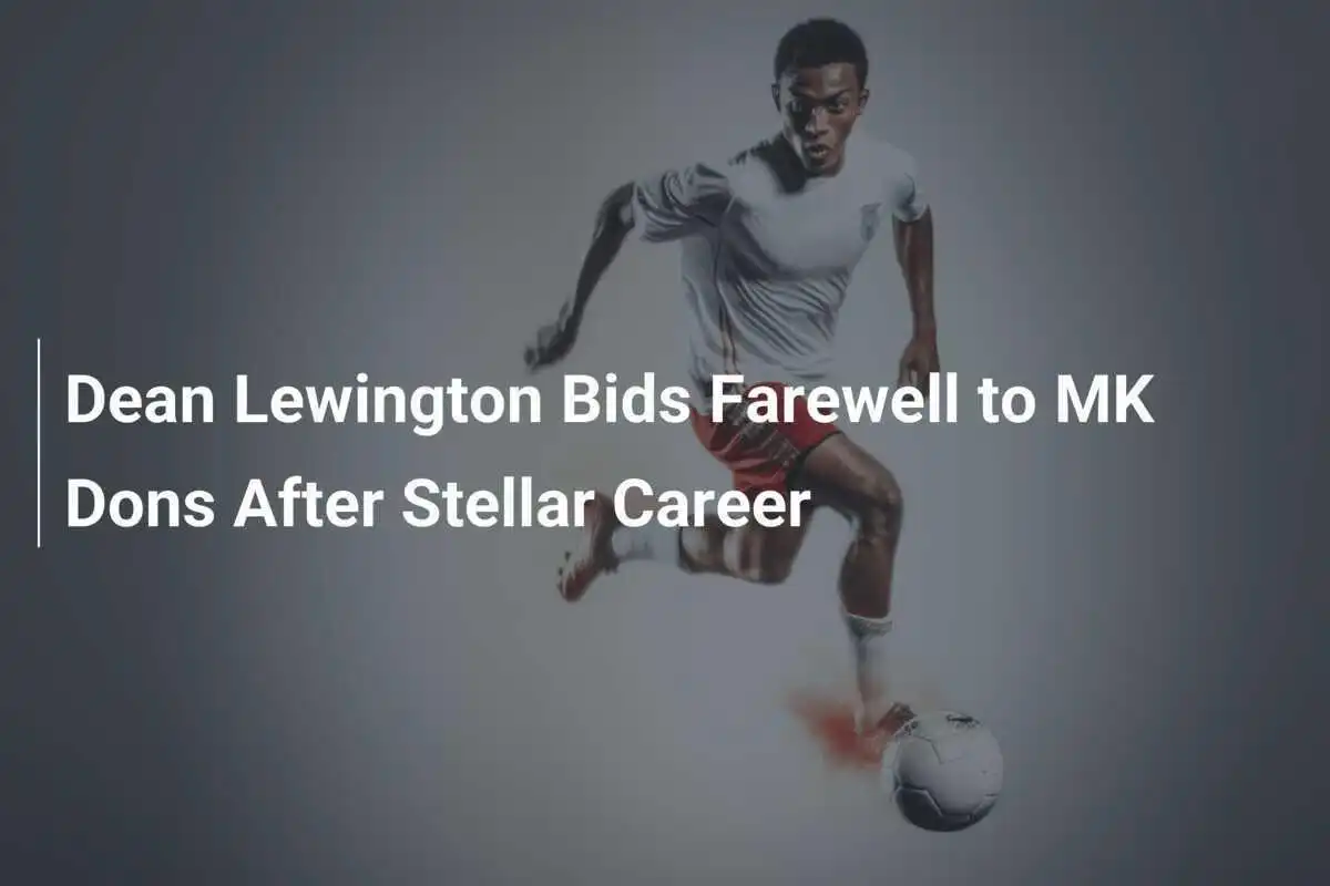 Dean Lewington Resmi Pensiun Setelah 22 Tahun Bersama MK Dons