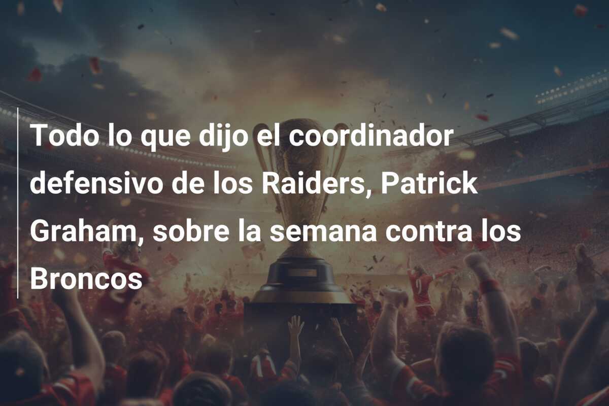 Todo lo que dijo el coordinador defensivo de los Raiders, Patrick Graham, sobre la semana contra los Broncos