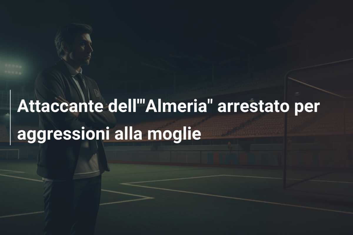 Attaccante dell'"Almeria" arrestato per aggressioni alla moglie