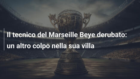 Il tecnico del Marseille Beye derubato: un altro colpo nella sua villa