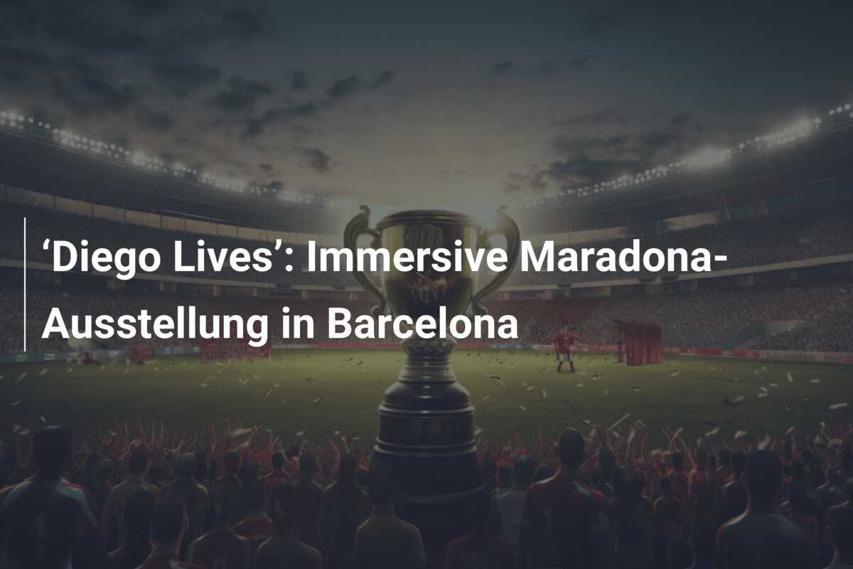 ‘Diego Lives’: Immersive Maradona-Ausstellung in Barcelona