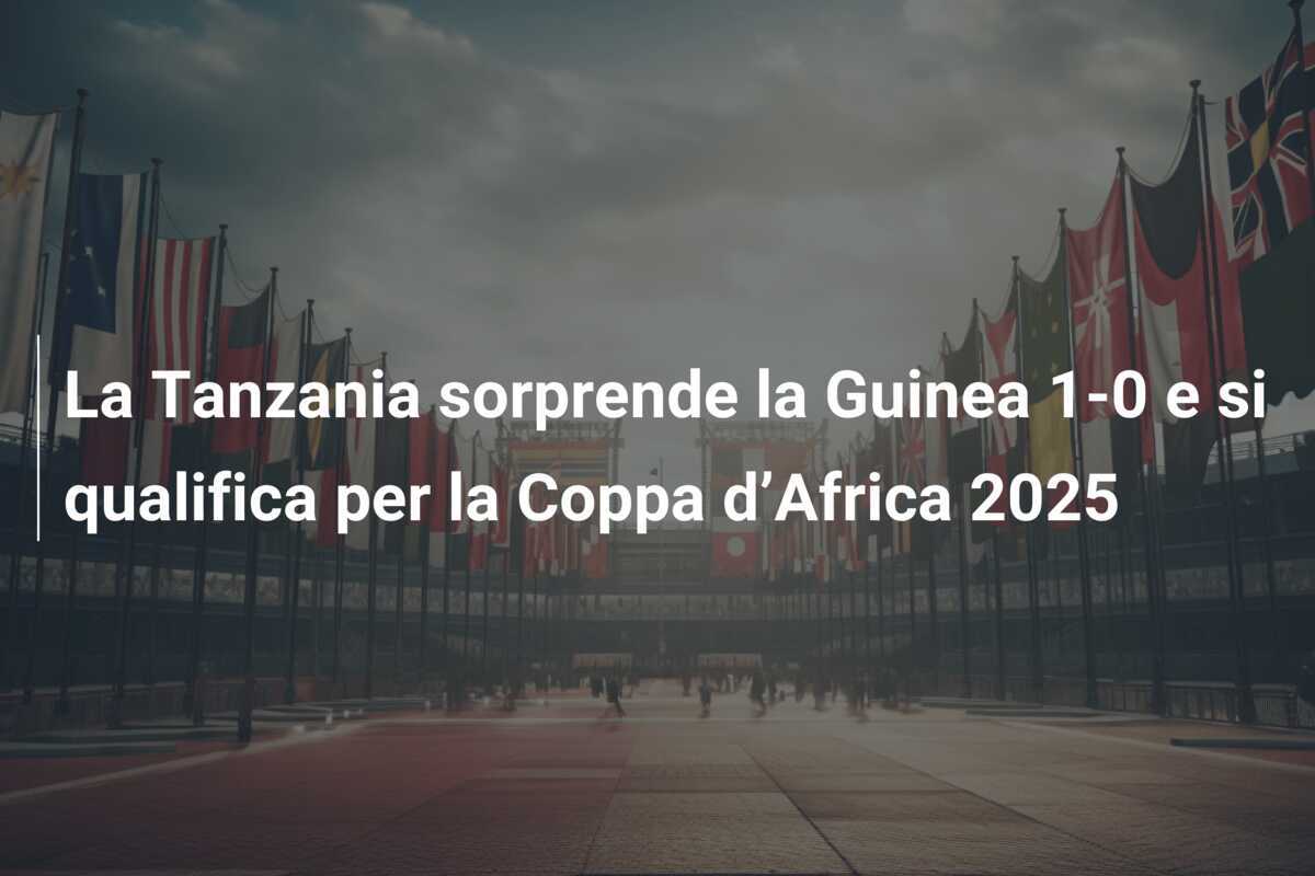 La Tanzania sorprende la Guinea 1-0 e si qualifica per la Coppa d’Africa 2025