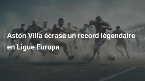 Aston Villa écrase un record légendaire en Ligue Europa