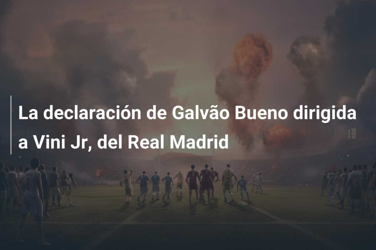 La declaración de Galvão Bueno dirigida a Vini Jr, del Real Madrid