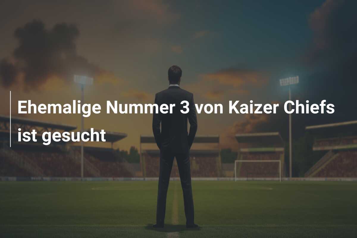 Ehemalige Nummer 3 von Kaizer Chiefs ist gesucht