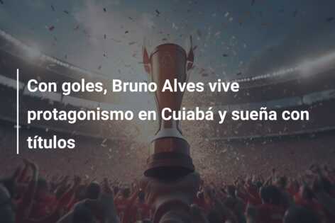 Con goles, Bruno Alves vive protagonismo en Cuiabá y sueña con títulos