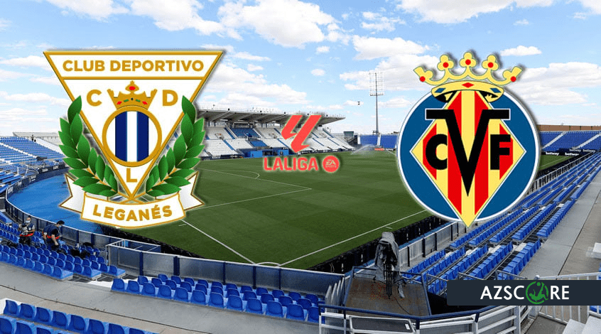 Leganés – Villarreal: Vorschau und Prognose zum Spiel