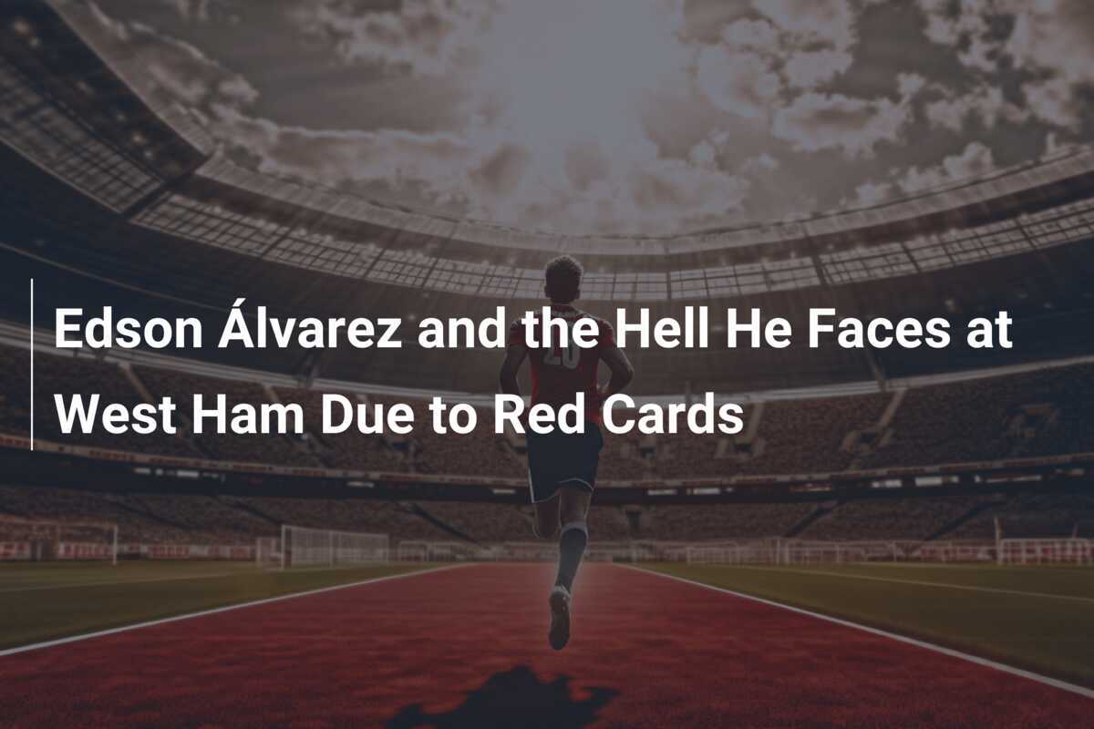 Red Card Ruin: Edson Alvarez's West Ham Nightmare - News Directory 3