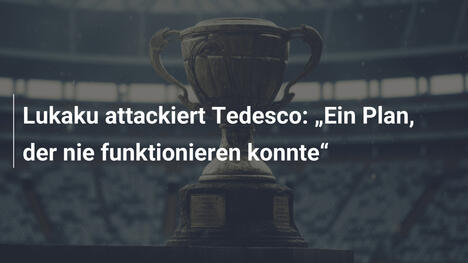 Lukaku attackiert Tedesco: "Ein Plan, der nie funktionieren konnte"