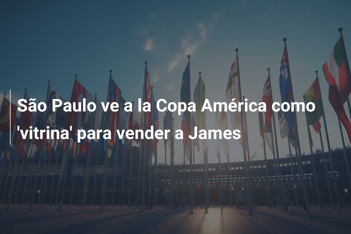 São Paulo ve a la Copa América como ‘vitrina’ para vender a James