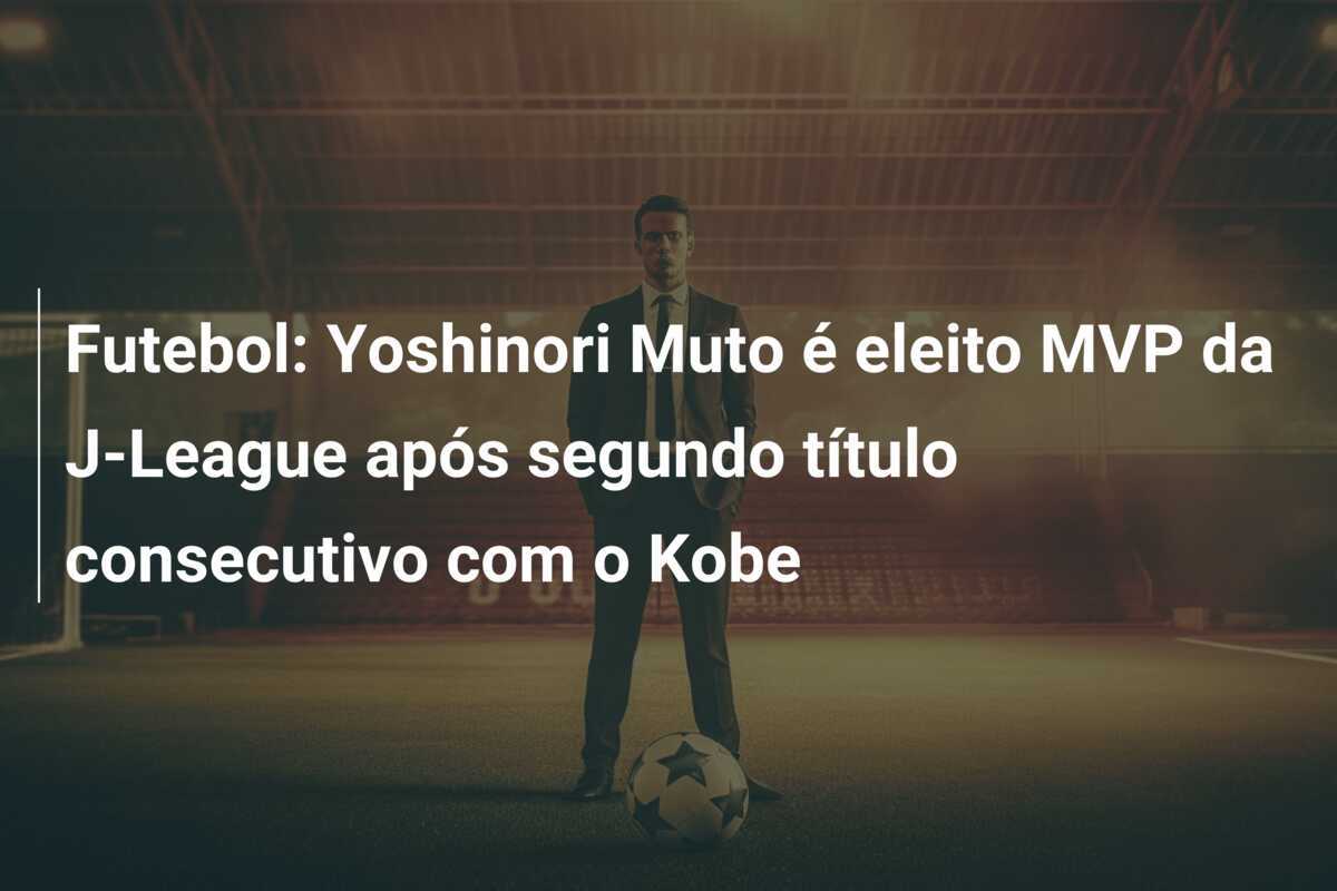 Futebol: Yoshinori Muto é eleito MVP da J-League após segundo título consecutivo com o Kobe