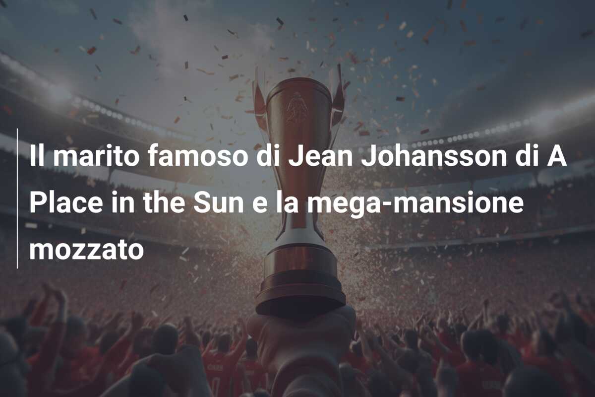 Il marito famoso di Jean Johansson di A Place in the Sun e la mega-mansione mozzato
