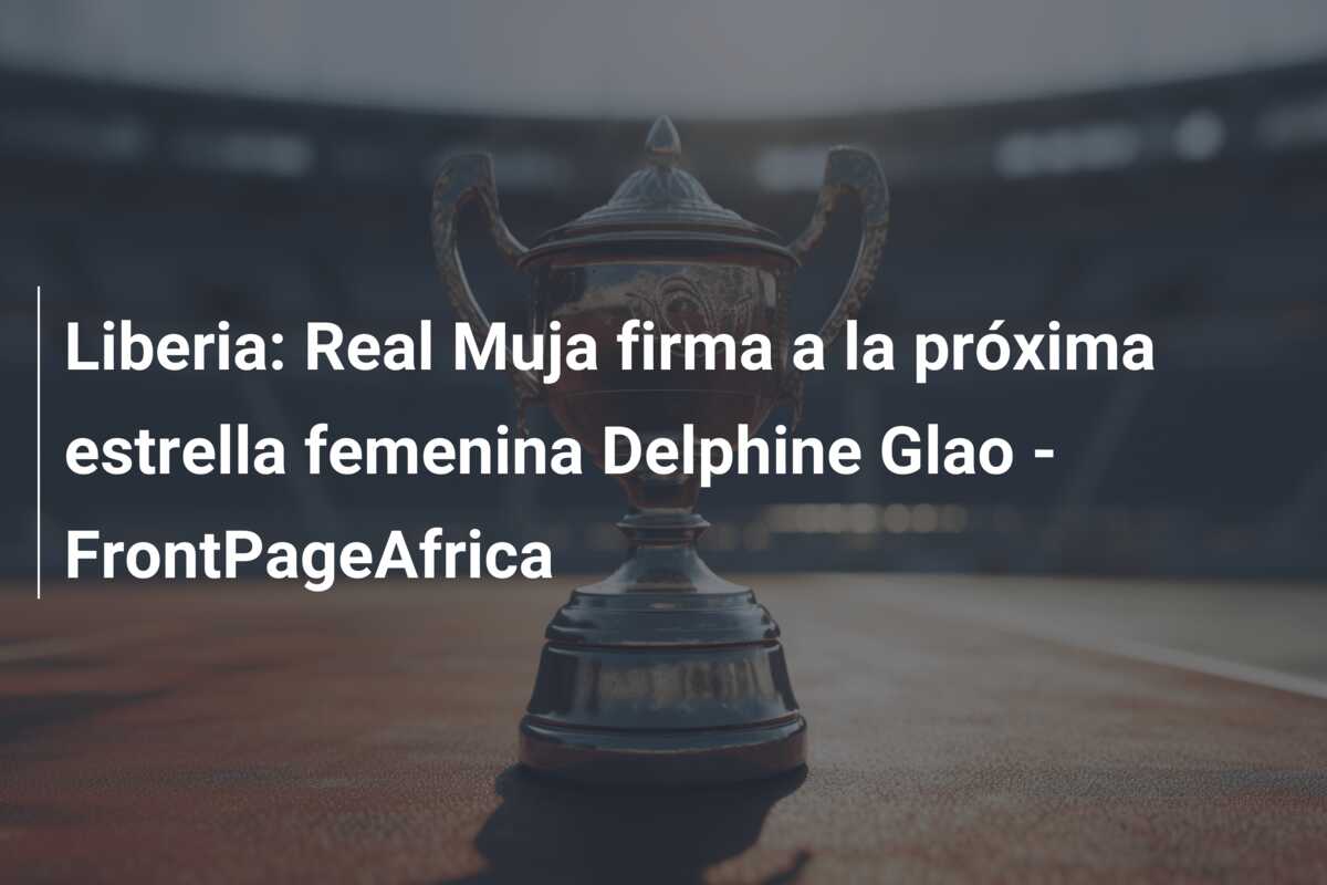 Liberia: Real Muja firma a la próxima estrella femenina Delphine Glao – FrontPageAfrica
