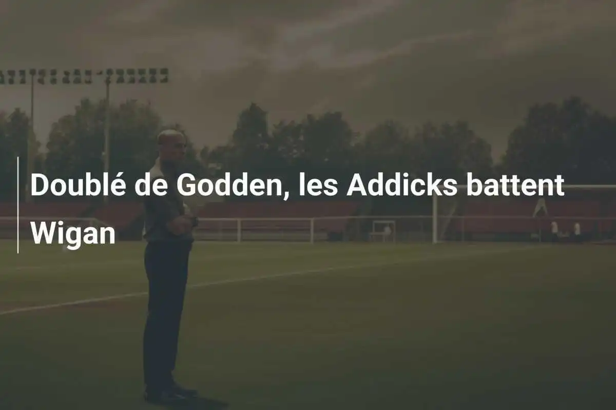 Doublé de Godden, les Addicks battent Wigan
