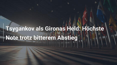 Tsygankov als Gironas Held: Höchste Note trotz bitterem Abstieg