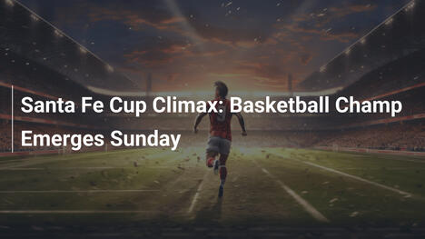 Santa Fe Cup Höhepunkt: Basketball-Champion wird am Sonntag gekürt