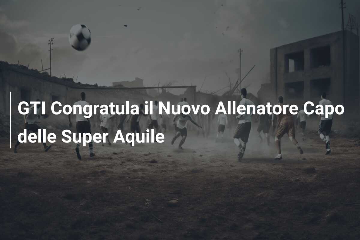 GTI Congratula il Nuovo Allenatore Capo delle Super Aquile