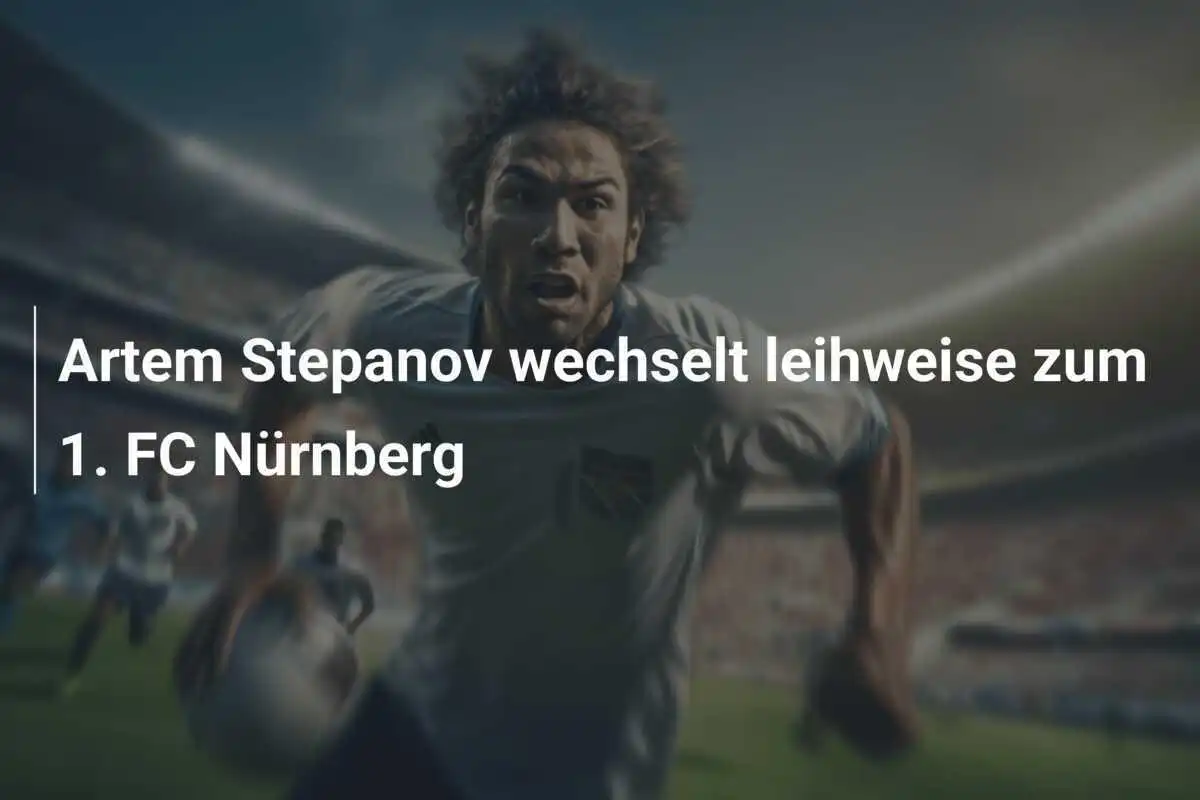 Artem Stepanov wechselt leihweise zum 1. FC Nürnberg