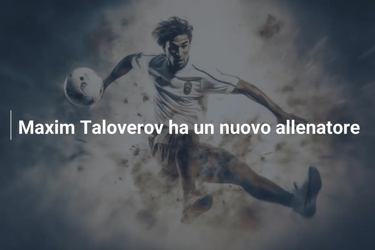 Maxim Taloverov ha un nuovo allenatore