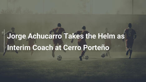 Jorge Achucarro nowym tymczasowym trenerem Cerro Porteño